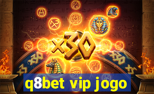 q8bet vip jogo